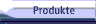 Produkte